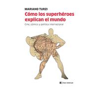 Cómo los superhéroes explican el mundo: Cine, cómic y política internacional (Mayor)