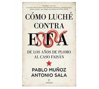 Cómo Luché Contra Eta: De los años de plomo al caso Faisán (Sociedad actual)