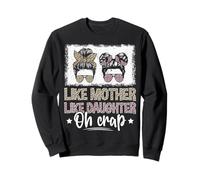 Como Madre Como Hija Oh Mierda Sudadera