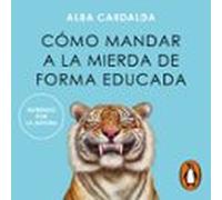 Cómo Mandar A La Mierda De Forma Educada (audiolibro)