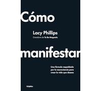 Cómo manifestar: Una fórmula respaldada por la neurociencia para crear la vida que deseas (Crecimiento personal)