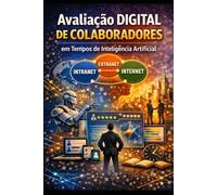 Como Manter e Atualizar o Capital Intelectual na Era da Inteligência Artificial usando um Sistema Alternativo de Avaliação Digital: Identificar, Lapidar e Atribuir Valor ao Essencial