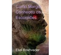 Como Margot Conheceu Os Escorpiões (ebook)