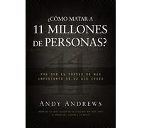 ¿Cómo matar a 11 millones de personas?: Por qué la verdad importa más de lo que crees