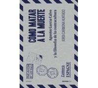 Cómo matar a la muerte: Agustín García Calvo y la filosofía de la contracultura (ENSAYO)