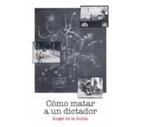 Cómo Matar A Un Dictador (ebook)