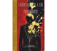 CÓMO MATAR A UN PRESIDENTE