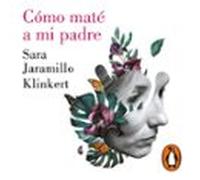 Cómo Maté A Mi Padre
