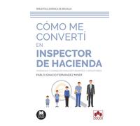 Cómo me convertí en inspector de Hacienda: Vivencias y consejos para estudiantes y opositores: 1 (Biblioteca Jurídica de Bolsillo)