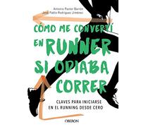 Cómo me convertí en runner si odiaba correr (Libros singulares)