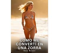 Cómo me convertí en una zorra: Relatos Eróticos de Sexo para Adultos: 55