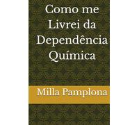 Como me Livrei da Dependência Química