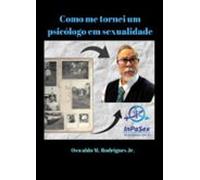 Como Me Tornei Um Psicólogo Em Sexualidade (ebook)