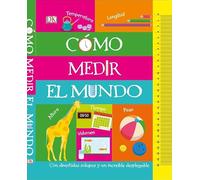Cómo medir el mundo: Con divertidas solapas y un increíble desplegable (Paso a paso)