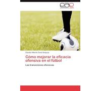 Cómo mejorar la eficacia ofensiva en el fútbol: Las transiciones ofensivas