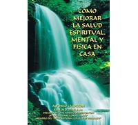 COMO MEJORAR LA SALUD ESPIRITUAL, MENTAL Y FISICA EN CASA