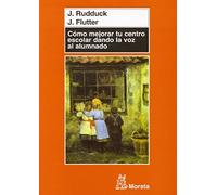 Cómo mejorar tu centro escolar dando la voz al alumnado (SIN COLECCION)