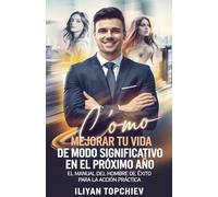 Cómo Mejorar Tu Vida de Modo Significativo en el Próximo Año (Pickup Artist)