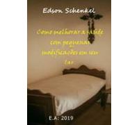 Como Melhorar A Saúde Com Pequenas Mudanças Em Seu Lar (ebook)
