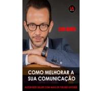 Como Melhorar A Sua Comunicação (ebook)