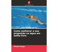 Como melhorar a sua propulsão na água em estilo livre