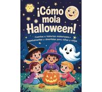 ¡Cómo mola Halloween! Cuentos e historias misteriosas, espeluznantes y divertidas para niños y niñas: Relatos breves y mágicos con valores e ... y estimulan la imaginación. De 6 a 10 años.
