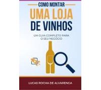 Como Montar Uma Loja De Vinhos (ebook)