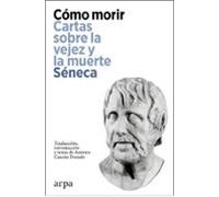 Cómo morir: Cartas sobre la vejez y la muerte (Filosofía)