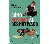 Cómo motivar al desmotivado (SIN COLECCION)