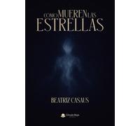 CÓMO MUEREN LAS ESTRELLAS