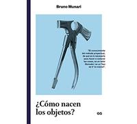 ¿como Nacen Los Objetos?: Apuntes Para Una Metodologia Proyectual
