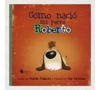 Cómo nació mi perro Roberto (CUENTAME UN CUENTO)