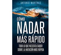 CÓMO NADAR MÁS RÁPIDO: Todo lo que necesita saber sobre la natación más rápida