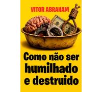 Como não ser humilhado e destruído