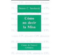 Como no decir la Misa: 41 (Dossiers CPL)