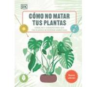Cómo No Matar Tus Plantas (nueva Edición)