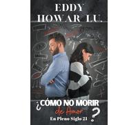 ¿Cómo No Morir de Amor en Pleno Siglo 21?1