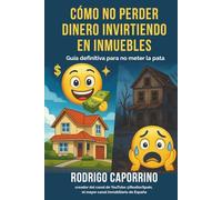 Cómo no perder dinero invirtiendo en inmuebles: Guía definitiva para no meter la pata