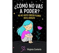 ¿Cómo no vas a poder? Yo he visto crecer flores en el asfalto.