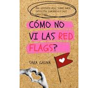 Cómo no vi las red flags?: Una guía no intencional para ver las red flags.