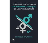 Cómo nos divorciamos los hombres con hijos, sin morir en el intento