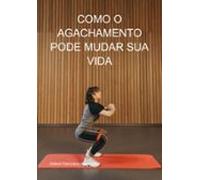 Como O Agachamento Pode Mudar Sua Vida (ebook)