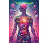 Como O Corpo Se Mantém Vivo (ebook)