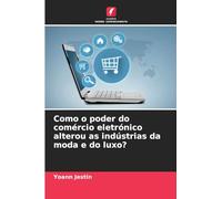 Como o poder do comércio eletrónico alterou as indústrias da moda e do luxo?