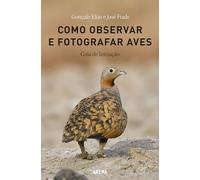 Como observar e fotografar aves: Guia de iniciação (Arena)