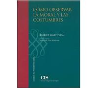CÓMO OBSERVAR LA MORAL Y LAS COSTUMBRES: 24 (Clásicos del Pensamiento Social)