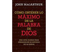 Cómo Obtener Lo Máximo de la Palabra de Dios