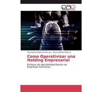 Como Operativizar una Holding Empresarial: Enfoque de Aplicabilidad Dentro de Empresas Familiares