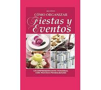 CÓMO ORGANIZAR FIESTAS Y EVENTOS: un emprendimiento personal con muchas posibilidades