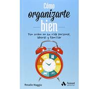 Cómo organizarte bien: Pon orden en tu vida personal, laboral y familiar (AMAT)